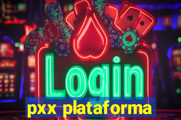 pxx plataforma